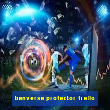 benverse protector trello